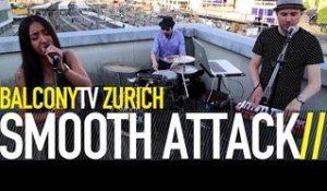 SMOOTH ATTACK - DAY OFF (BalconyTV)