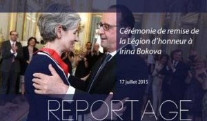 [REPORTAGE] Cérémonie de remise de la Légion d'honneur à Irina Bokova