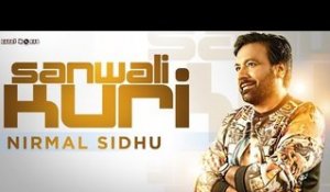 Nirmal Sidhu - Sawali Kudi | Official Music Video