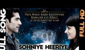 Sohniye Heeriye | Pata Nahi Rabb Kehdeain Ranga Ch Raazi | Official Song