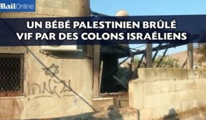 Un bébé palestinien brûlé vif par des colons israéliens