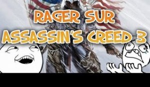 Comment rager sur Assassin's creed 3 !