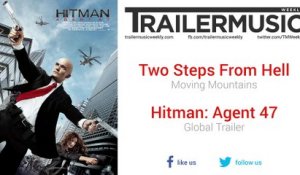 Hitman: Agent 47 - Global Trailer Music #2 (Two Steps From Hell - Moving Mountains)