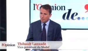 Thibault Lanxade (Medef) : « Il faut saluer la volonté de réforme du gouvernement, mais il faut passer de la parole aux actes.»