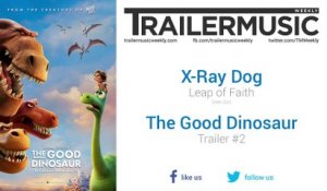 The Good Dinosaur - Trailer #2 Music #2 (X-Ray Dog - Leap of Faith)