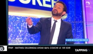 TPMP - Matthieu Delormeau se dévoile : "Je couche dès le premier soir"