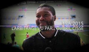 #JNA2015 : L'arbitrage vu par... Djibril Cissé, arbitre d'un jour !