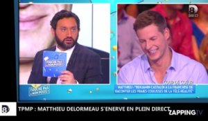 TPMP : Matthieu Delormeau s’énerve contre Cyril Hanouna en plein direct