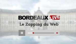 Bordeaux : le zapping du web #10