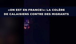 «On est en France!»: La colère de Calaisiens contre des migrants choque le net