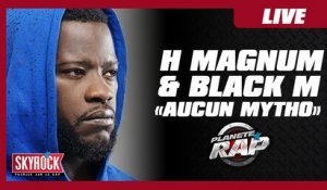H Magnum feat Black M "Aucun mytho" en live dans Planète Rap !