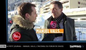Le Petit Journal - Manuel Valls, l’inconnu du Forum de Davos ! (Vidéo)
