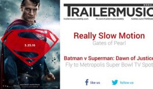 Batman v Superman: Dawn of Justice - Fly to Metropolis Super Bowl TV Spot Exclusive Music (Really Slow Motion - Gates of Pearl)