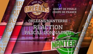 Réaction de Pascal Donnadieu - Quart de Finale de Coupe de France contre Nanterre
