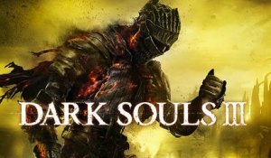 Dark Souls III : Trailer de lancement