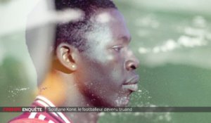 E21 - L'Equipe Enquête : Soufiane Koné, le footballeur devenu truand