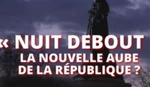 'Nuit Debout', l'espoir d'un vrai changement ?