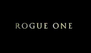ROGUE ONE : A STAR WARS STORY : TEASER !