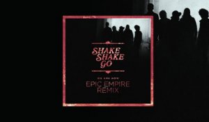 Shake Shake Go - We Are Now (Epic Empire Remix)