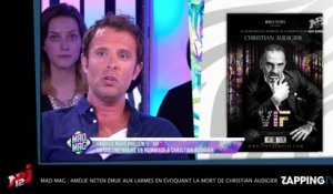 Mad Mag : Amélie Neten émue aux larmes en évoquant la mort de Christian Audigier (Vidéo)