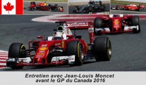 Entretien avec Jean-Louis Moncet avant le GP du Canada 2016