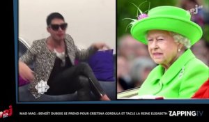 Mad Mag : Benoît Dubois se prend pour Cristina Cordula et tacle la Reine Élisabeth ! (Vidéo)