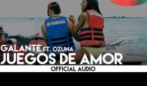 Galante - Juegos De Amor ft. Ozuna
