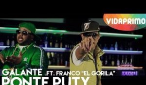 Galante EL Emperador - Ponte Puty ft. Franco "El Gorila"