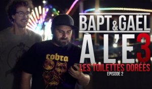 Bapt&Gaël à l'E3 - Episode 2/3 - Les toilettes dorées