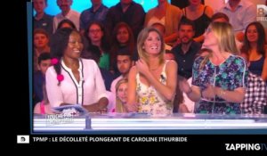 TPMP : Caroline Ithurbide ultra sexy, elle dévoile un décolleté très plongeant (Vidéo)