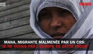 Mana, migrante malmenée par un CRS: "je ne voyais pas l'Europe de cette façon"