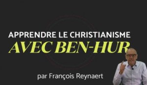 Apprendre la christianisme avec Ben-Hur