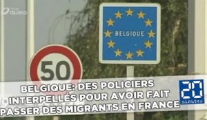 Les policiers belges interpellés parce qu'ils convoyaient des migrants en France