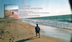 Mat Hood - With You (Chez Moi) - [Official Audio]