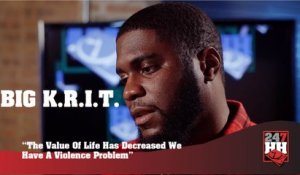 Big K.R.I.T. - The Value Of Life Has Decreased We Have A Violence Problem (247HH Exclusive) (247HH Exclusive)