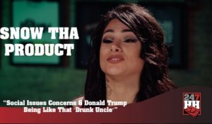 Snow Tha Product - Donald Trump Is Like That One "Drunk Uncle" (247HH Exclusive) (247HH Exclusive)