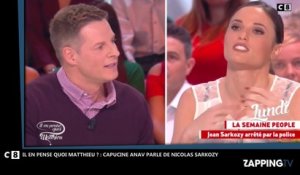 Il en pense quoi Matthieu ? : Nicolas Sarkozy est-il un bon père ? Capucine Anav balance (Vidéo)