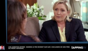 Une ambition intime – Marine Le Pen revient sur l’exclusion de son père du Front National