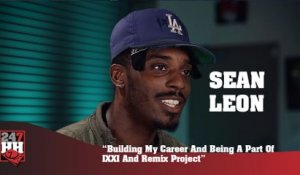 Sean Leon - Building My Career And Being A Part Of IXXI And Remix Project (247HH Exclusive) (247HH Exclusive)