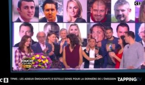 TPMS - Estelle Denis : Ses adieux émouvants pour la dernière de l'émission (Vidéo)