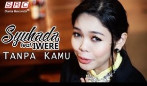 Syuhada feat Iwere  - Tanpa Kamu (Official Music Video - HD)
