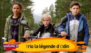 TA NOUVELLE SERIE- TRIO LA LEGENDE D'ODIN - Les 2 premiers épisodes sur TéléTOON+