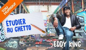 EDDY KING - Étudier au ghetto