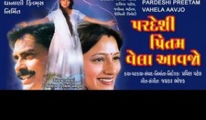 Pardesi Pritam Vela Aavjo - Part 2 - Full Movie Gujarati