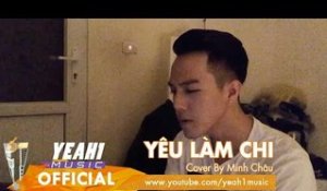 Yêu Làm Chi | Cover By Minh Châu | Official Video