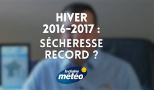 Hiver 2016-2017 : sécheresse record ?
