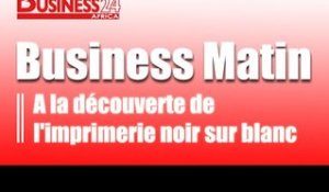 Business Matin / Edition du 25 Mai 2015 - Focus sur l'imprimerie Blanc/Noir