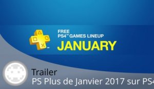 Trailer - PS Plus Janvier 2017 (Les Jeux Gratuits sur PS4)