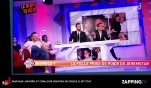 Mad Mag : Raphaël de nouveau en couple avec Coralie, il raconte (Vidéo)