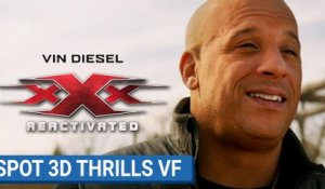 xXx : REACTIVATED - Spot 3D Thrills  (VF) [Actuellement au cinéma]